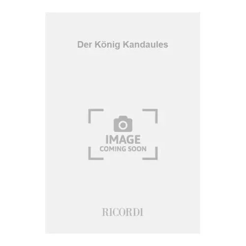 Zemlinsky, Alexander – Der König Kandaules